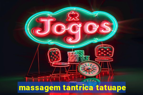 massagem tantrica tatuape